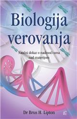 Biologija verovanja - naučni dokaz o nadmoći uma nad materijom